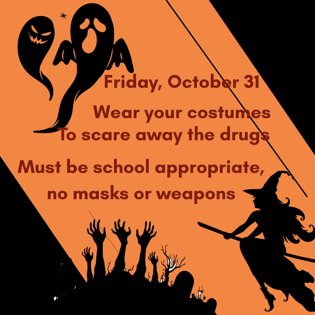 👻 Friday, Oct. 31 – Costume Day  Scare away drugs! 🎃 Wear your costume to celebrate the end of Red Ribbon Week — just remember, no masks, weapons, or anything inappropriate for school.