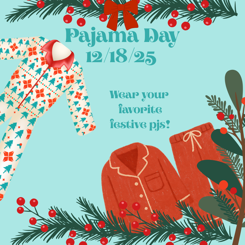 Pajama Day Thursday 12/18. Wear your favorite festive pajamas 