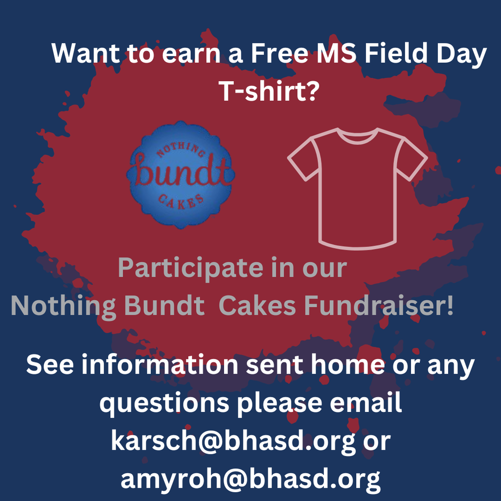 Want to earn a Free MS Field Day t-shirt? Participate in our Nothing Bundt Cakes fundraiser. See information that has been sent home or contact Kara Schwenk (karsch@bhasd.org) or may Rohrbach (amyroh@bhasd/org)  with any questions. 
