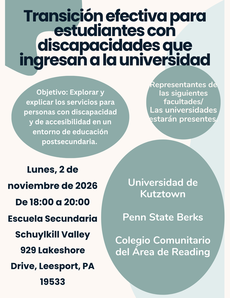 Transición efectiva para estudiantes con discapacidades que ingresan a la universidad. Lunes, 2 de noviembre de 2026 De 18:00 a 20:00 Escuela Secundaria Schuylkill Valley 