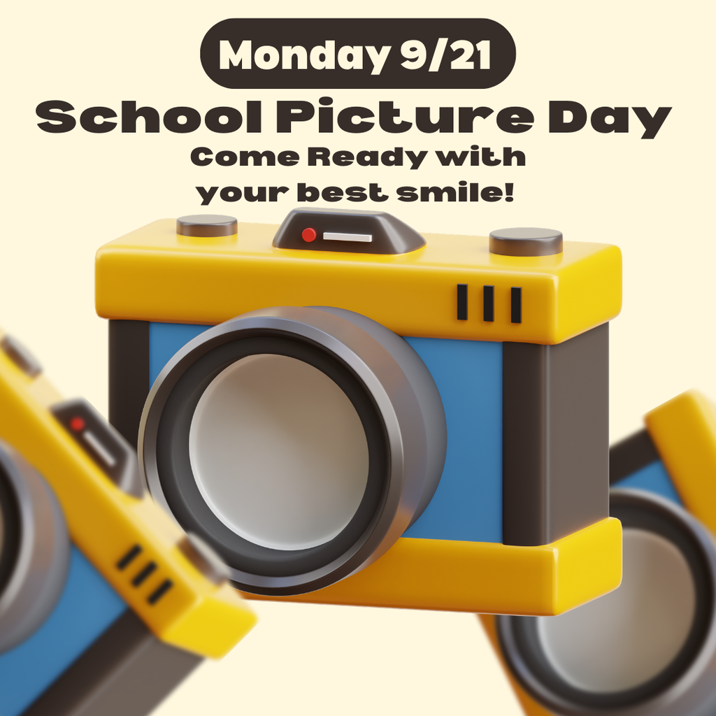 Monday 9/21 School Picture Day! Come ready with your best smile