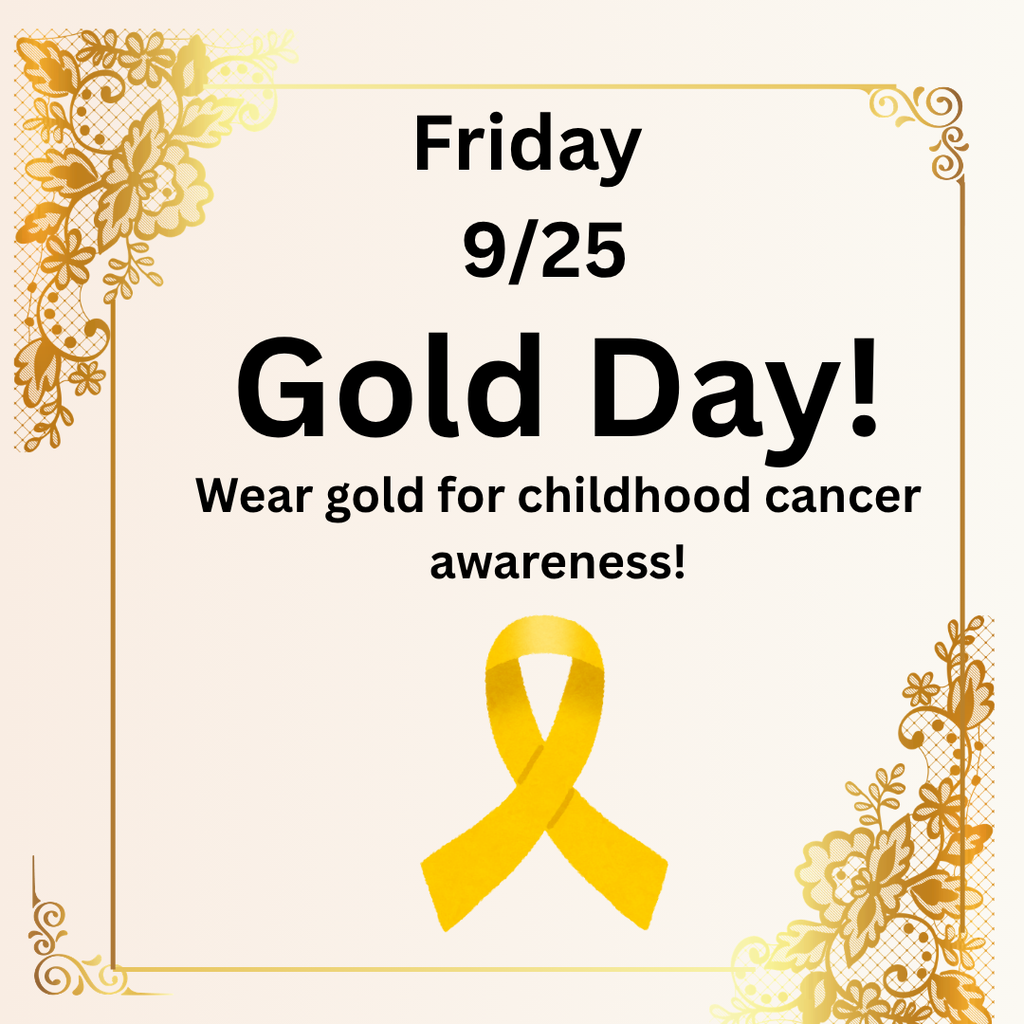 Friday 9/25 Gold Day Wear Gold for Childhood cancer awareness 