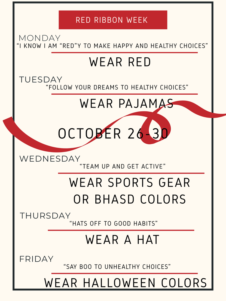Red Ribbon Spirit Week 10/26-Red Day, 10/27-Pajama Day, 10/28-Sports Gear or BHASD Colors, 10/29-Hat Day, 10/30-Halloween Colors