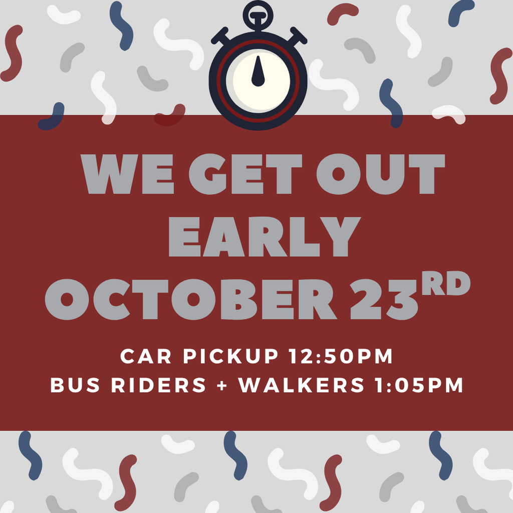 EARLY DISMISSAL  10/23 ⏰ 🚗 Car Pickup Dismissed @ 12:50pm 🚌 Bus Riders + Walkers Dismissed @ 1:05pm