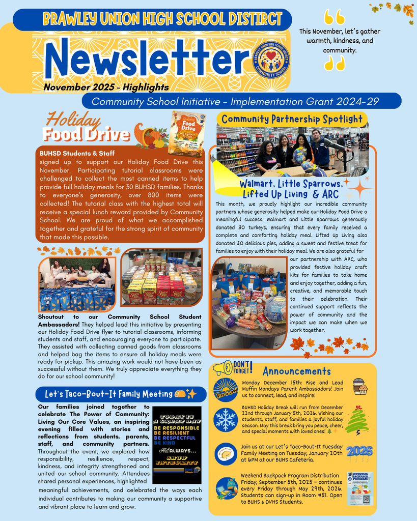 BUHSD Community School November 2025 Newsletter - Community School Initiative - Implementation Grant 2024-29. Holiday Food Drive: BUHS Students and staff signed up to support our holiday food drive this november . With the food collected from the drive 30 families will have a holiday dinner. Community Partnership spotlight was Walmart, Lifted Up living & ARC for their help with the food drive. Announcements include Muffin Monday on monday december 15th, January Let's taco-bout it on january 20th at BUHS cafeteria. weekend backpack program is in room 51.
