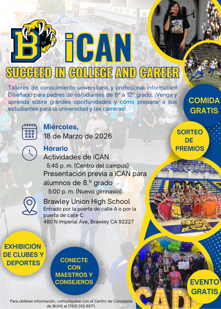 Evento iCAN el miércoles 18 de marzo, de 5:00 a 7:00 p. m. Únase a nosotros para conocer a nuestro personal, explorar nuestros programas universitarios y profesionales, disfrutar de una cena gratuita y participar en sorteos de premios. Si tiene alguna pregunta, comuníquese con el Centro de Orientación de BUHS.