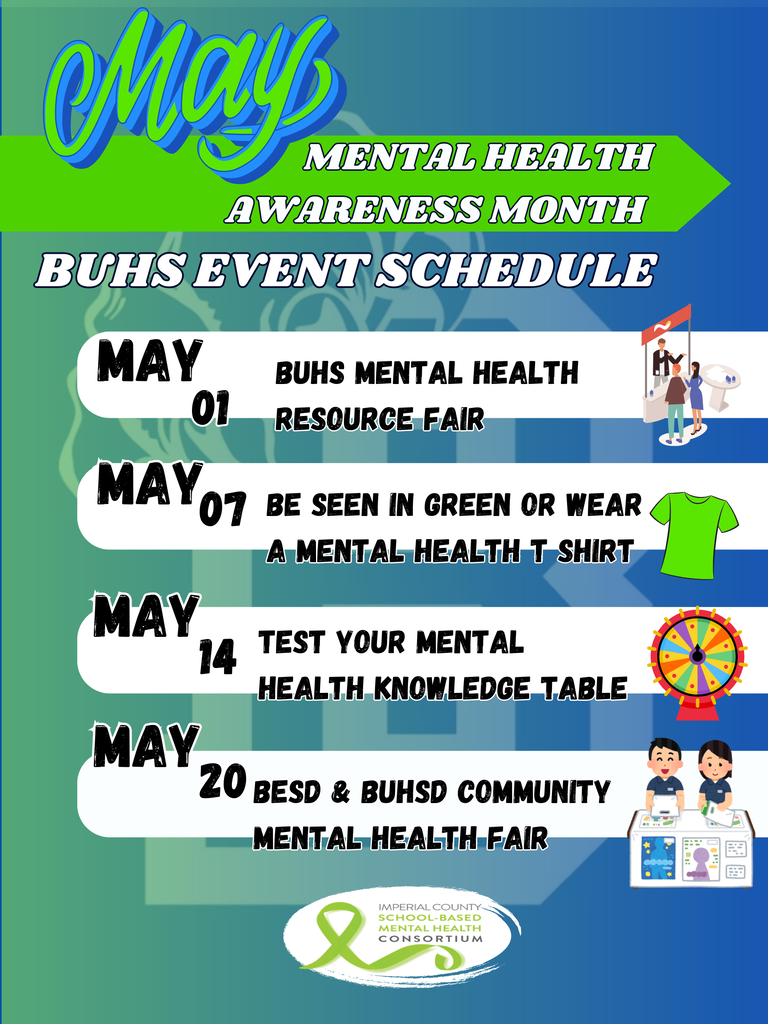 May Mental Health Awareness Month - May 1st is mental health fair, may7th is wear green, may 14th is test your mental health knowledge, may 20th is the BUHSD community mental health fair