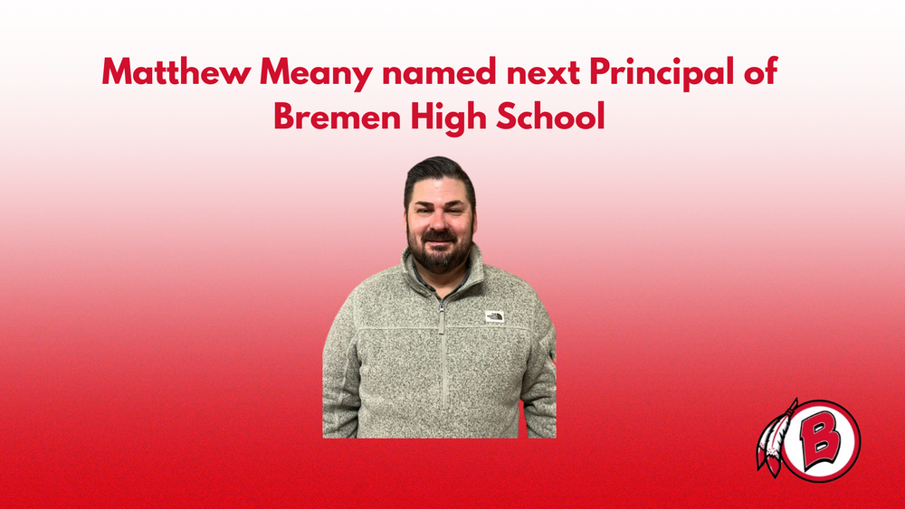 Graphic with a red gradient background featuring a photo of a smiling man in a gray quarter-zip pullover centered on the page. Bold text at the top reads, “Matthew Meany named next Principal of Bremen High School,” with a Bremen “B” logo displayed in the bottom right corner.