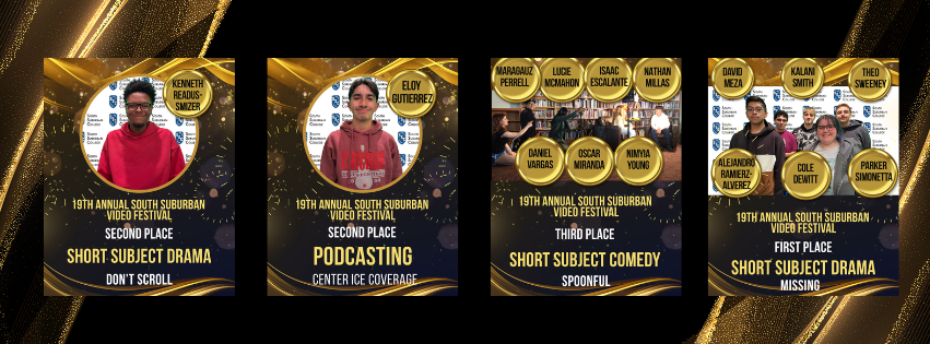 A set of four award graphics on a black and gold background celebrating student achievements at the 19th Annual South Suburban College Video Festival.  From left to right:  1. A student in a red hoodie, identified as Kenneth Readus-Smizer, recognized for earning second place in the Short Subject Drama category for the film “Don’t Scroll.” 2. A student in a red sweatshirt, Eloy Gutierrez, awarded second place in the Podcasting category for “Center Ice Coverage.” 3. A group graphic featuring Maragauz Perrell, Lucie Michnowicz, Isaac Escalante, Nathan Millas, Daniel Vargas, Oscar Miranda, and Mymya Young, who earned third place in the Short Subject Comedy category for “Spoonful.” 4. A group photo of David Meza, Kalan Smith, Theo Sweeney, Alejandro Ramirez-Alverez, Cole Dewitt, and Parker Simonetta, who won first place in the Short Subject Drama category for “Missing.”