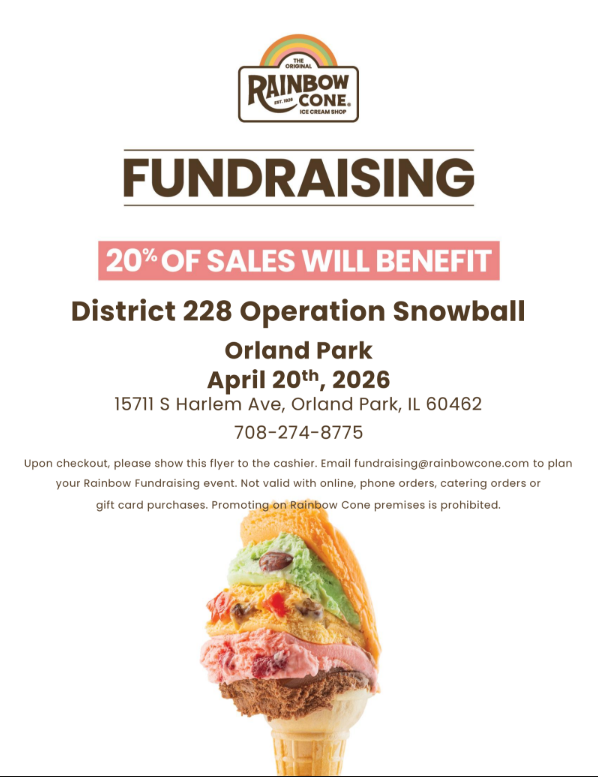 Flyer for a Rainbow Cone ice cream shop fundraiser. Headline reads “Fundraising” with a banner stating “20% of sales will benefit.” The event supports District 228 Operation Snowball and takes place in Orland Park on April 20, 2026, at 15711 S Harlem Ave, Orland Park, IL 60462, with phone number 708-274-8775. Small print notes customers must show the flyer at checkout and that the offer is not valid for online or certain purchases. The bottom features a large image of a stacked, multicolored Rainbow Cone ice cream in a waffle cone.