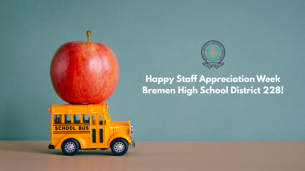 A red apple resting on top of a small yellow school bus against a blue background, with text that reads “Happy Staff Appreciation Week Bremen High School District 228!” and the district logo displayed.