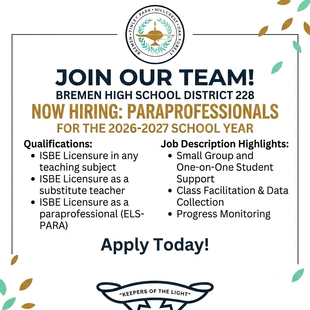 A recruitment flyer for Bremen High School District 228 promoting paraprofessional openings for the 2026–2027 school year. The district's circular logo appears at the top above the headline, "Join Our Team!" in large navy text, followed by "Now Hiring: Paraprofessionals" in gold. The flyer lists qualifications, including an ISBE teaching license, substitute teacher license, or paraprofessional (ELS-PARA) license. Job highlights include providing small-group and one-on-one student support, assisting with classroom facilitation and data collection, and monitoring student progress. A large "Apply Today!" call to action appears near the bottom above the district's "Keepers of the Light" banner. The design features a clean white background with navy and gold accents, a thin black border, and decorative green and gold leaves in the corners.