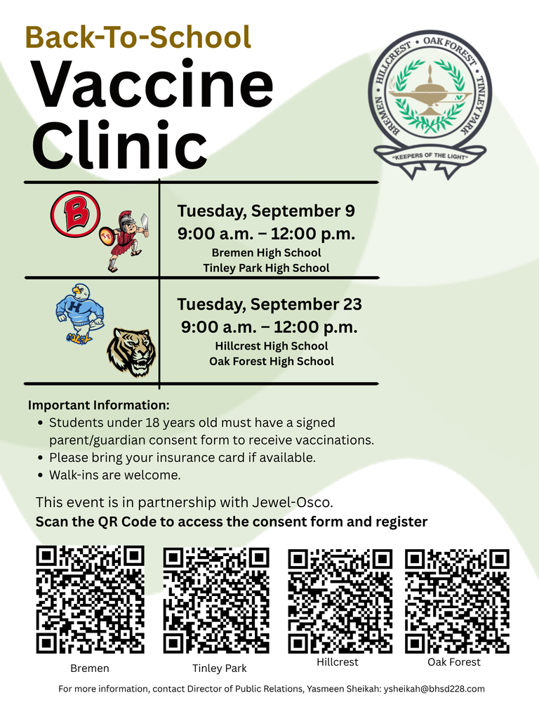 Flyer promoting the Bremen High School District 228 Back-to-School Vaccine Clinic. The flyer features the District 228 logo in the upper right and a green abstract background. The headline reads "Back-To-School Vaccine Clinic." The flyer lists two clinic dates: Tuesday, September 9, 9:00 a.m.–12:00 p.m. at Bremen High School and Tinley Park High School, accompanied by the Bremen Braves and Tinley Park Titans logos. Tuesday, September 23, 9:00 a.m.–12:00 p.m. at Hillcrest High School and Oak Forest High School, accompanied by the Hillcrest Hawks and Oak Forest Spartans logos. Important information includes: Students under 18 must have a signed parent or guardian consent form to receive vaccinations. Please bring your insurance card if available. Walk-ins are welcome. The flyer notes that the event is held in partnership with Jewel-Osco and instructs viewers to scan the QR code to access the consent form and register. Four QR codes are displayed at the bottom, labeled Bremen, Tinley Park, Hillcrest, and Oak Forest. Contact information for Director of Public Relations Yasmeen Sheikah is provided at the bottom for additional information.