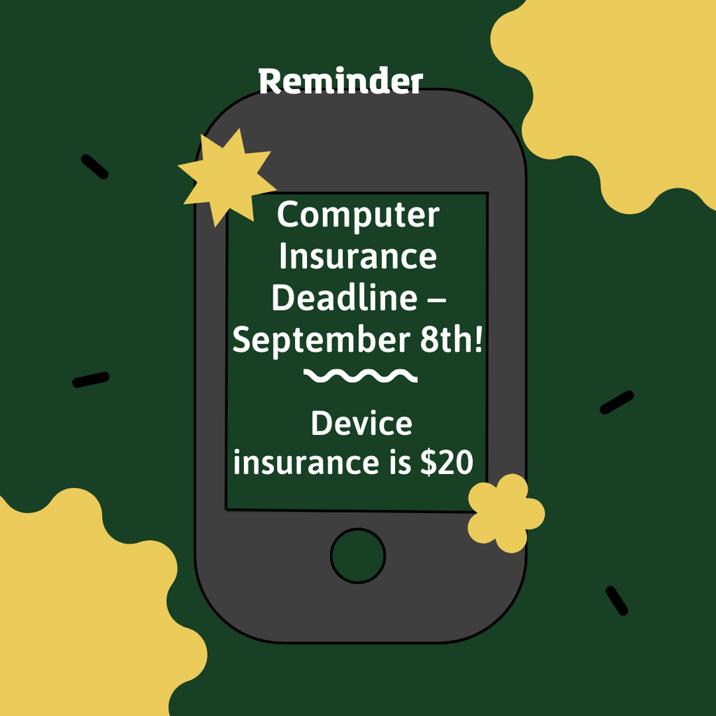Computer Insurance Deadline- September 8th! Device insurance is $20.