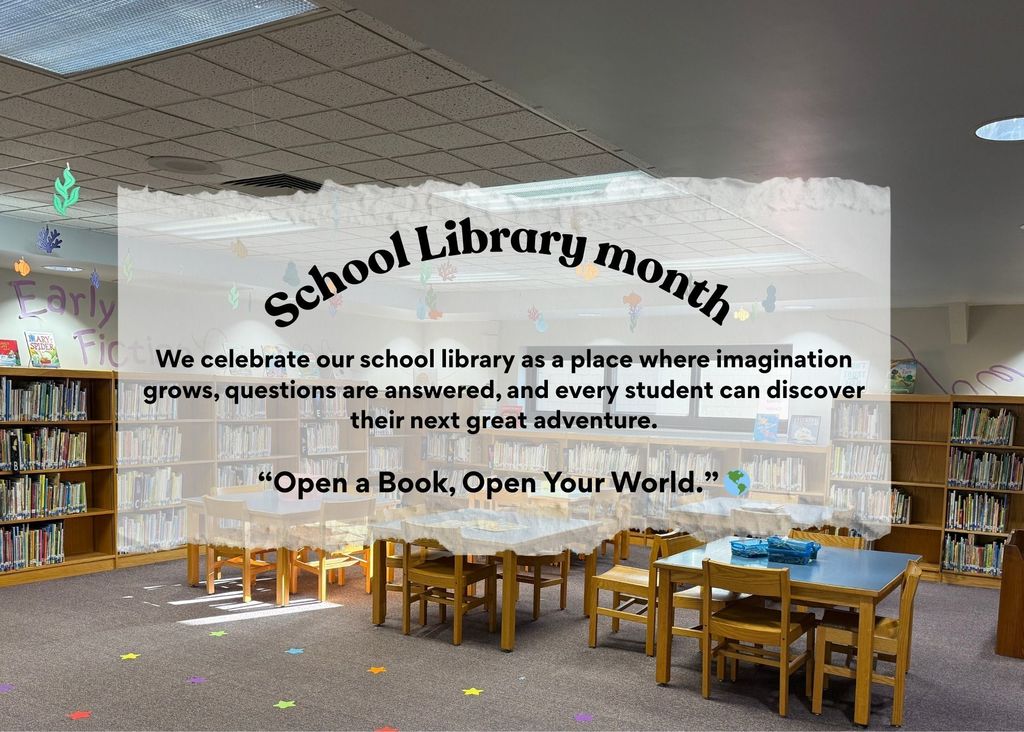  School library mounth with a picture of the elementary library - “Open a Book, Open Your World.” 🌎