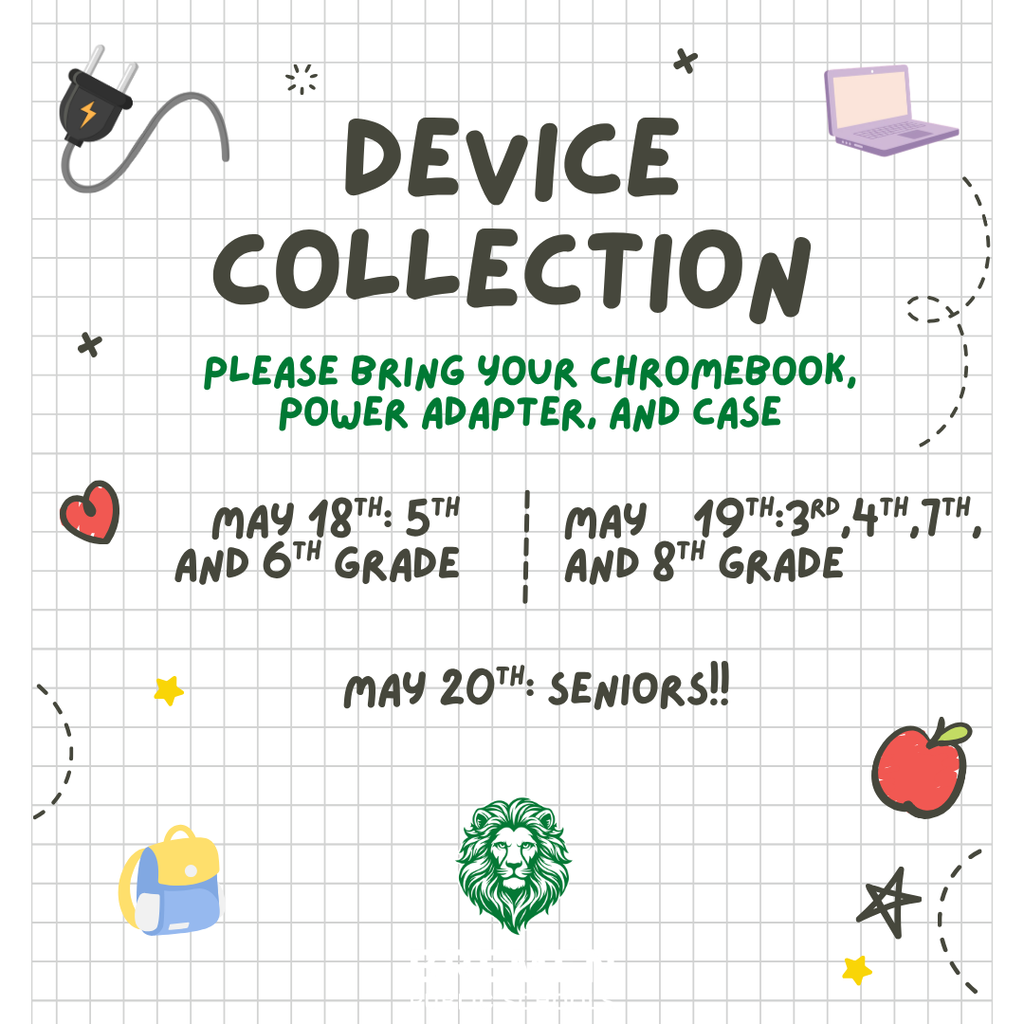 Text "Device Collection.  Please Bring your Chomebooks, Power Adapter, and Case.  May 18th:5th and 6th Grade, May 19th: 3rd, 4th, 7th, and 8th Grade.  May 20th: Seniors.  Background is a grid, graphic images of power plug, laptop, heart, backpack, apple, star and bremen lion.
