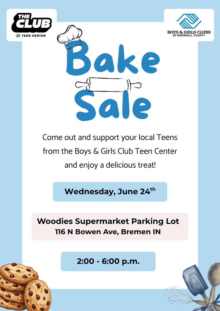 Boys & Girls Club Teen Center Bake Sale Wednesday, June 24th from 2 - 6 p.m. at Woodies Supermarket.