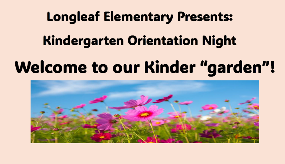 Longleaf's Kindergarten Orientation Night Flyer