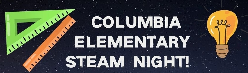 Columbia Elementary STEAM Night! 