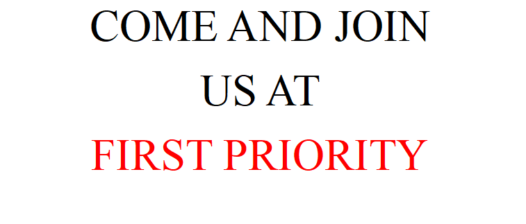 COME AND JOIN US AT FIRST PRIORITY
