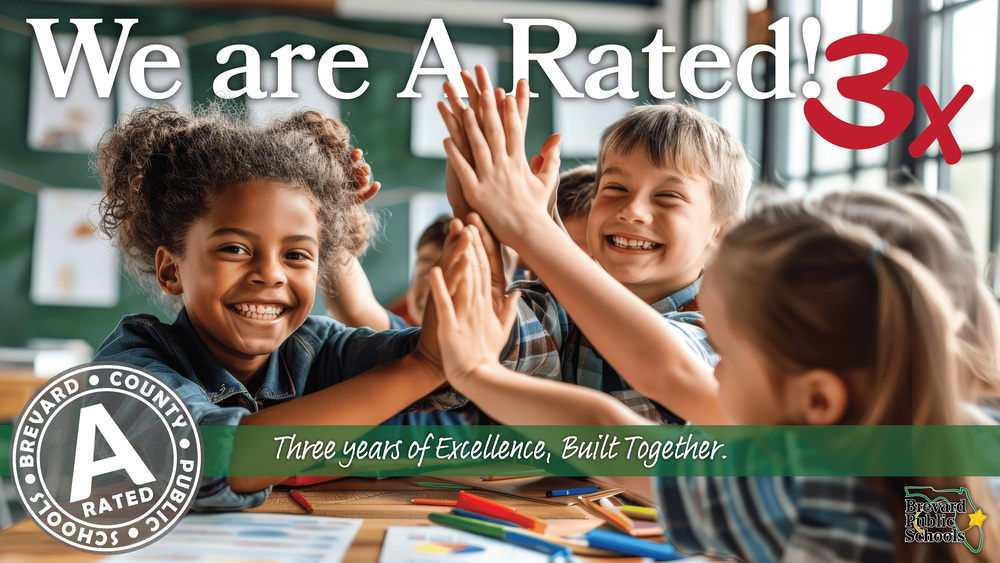 We are Arated! 3x Brevard county public schools a rated. Three years of excellence, built together. Image of students high fiving and grinning in the classroom