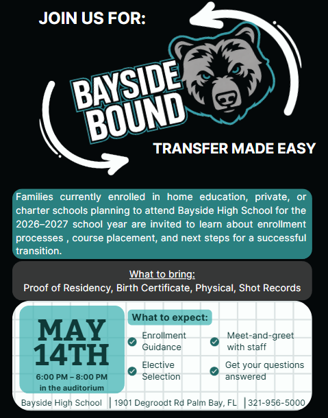 "Bayside High School is hosting Bayside Bound: Transfer Made Easy, an informational evening designed for families from home education, private, or charter schools who plan to enroll for the 2026–2027 school year. Attendees will learn about enrollment requirements, course placement, and next steps, with opportunities to meet staff, select electives, and get questions answered. The event takes place May 14 from 6–8 PM in the Bayside High auditorium."