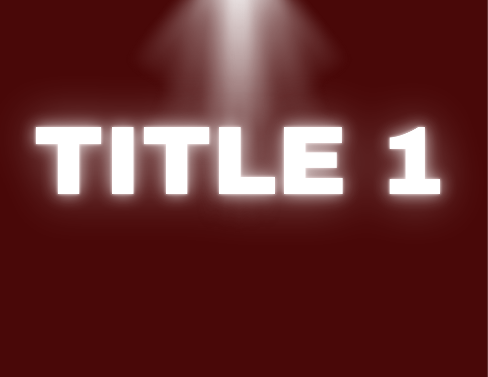 Words Title 1 in White with maroon background and a light flare shining down from the top