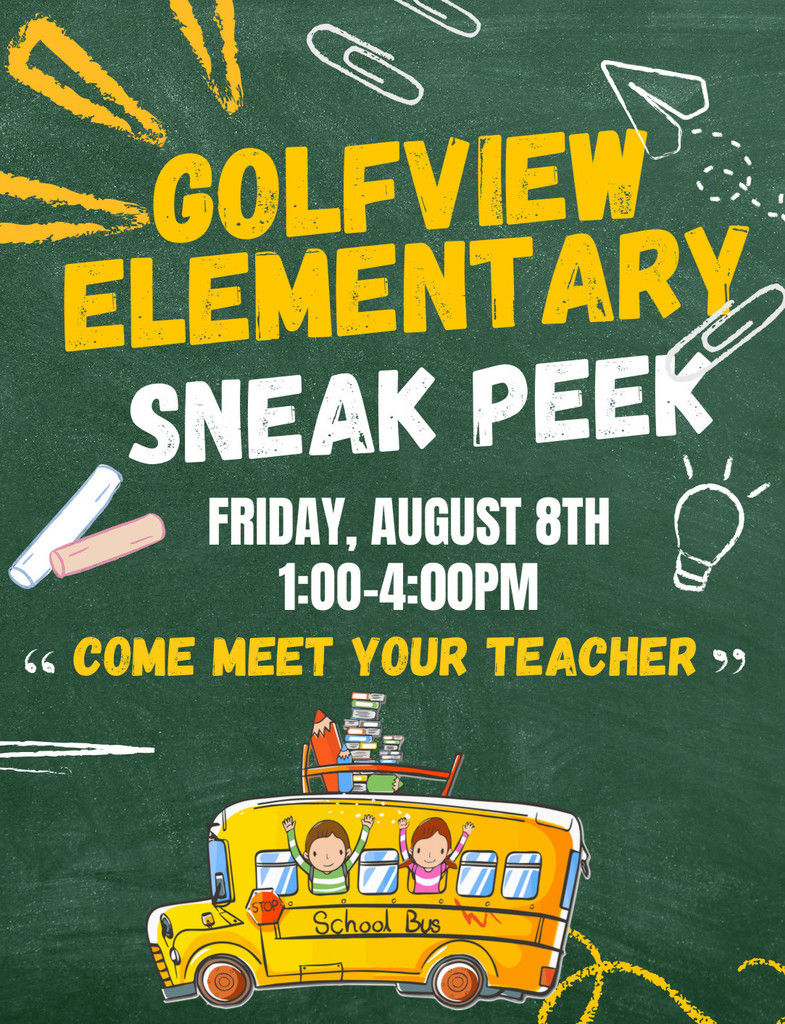 Flyer with image of students riding a school bus. Golfview Elementary Sneak Peek, Friday, August 8th, 1:00-4:00 p.m. Come meet your teacher.