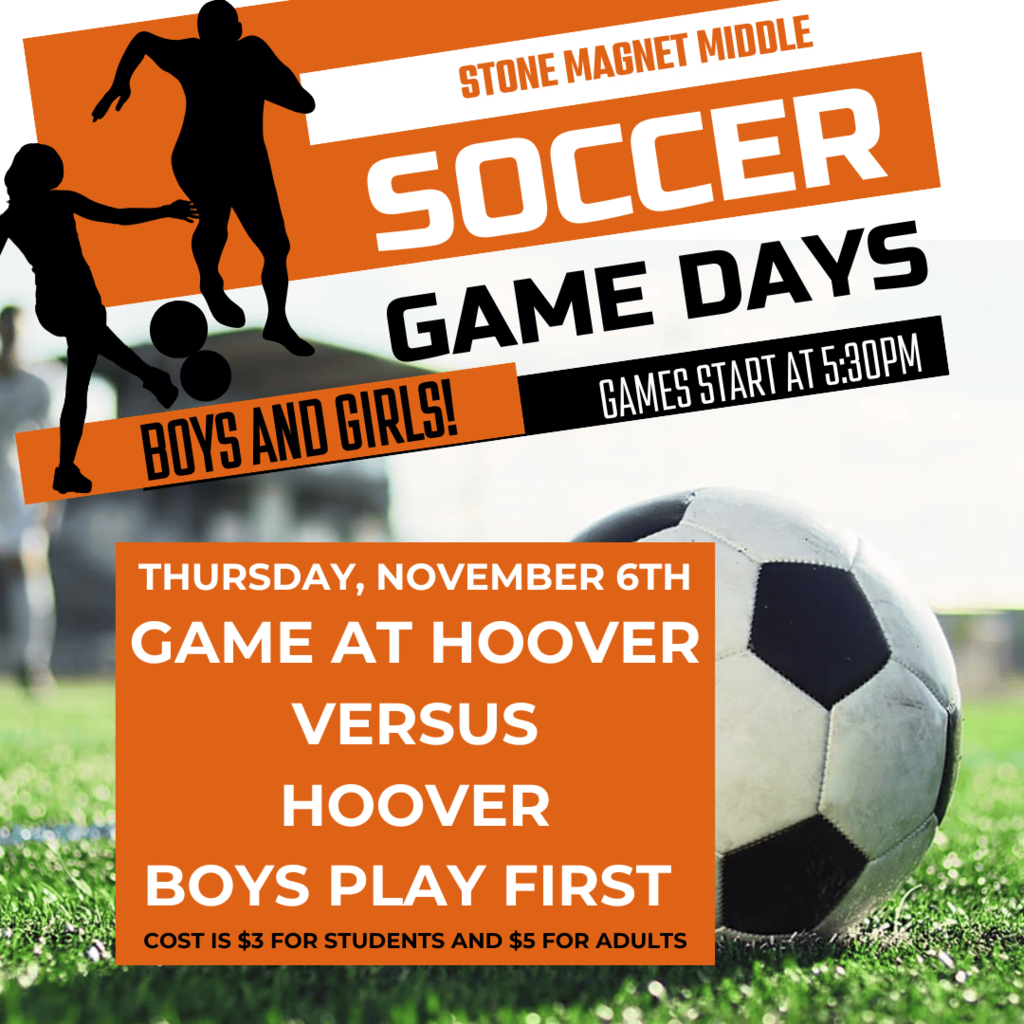 Soccer Games Day 11-6 SOCCER FIELD WITH A BALL AND THE WORDS STONE SOCCER GAME TONIGHT! GAMES START AT 5:30PM NOVEMBER 6TH GAME AT HOOVER VERSUS HOOVER BOYS PLAY FIRST COST IS $3 FOR STUDENTS AND $5 FOR ADULTS
