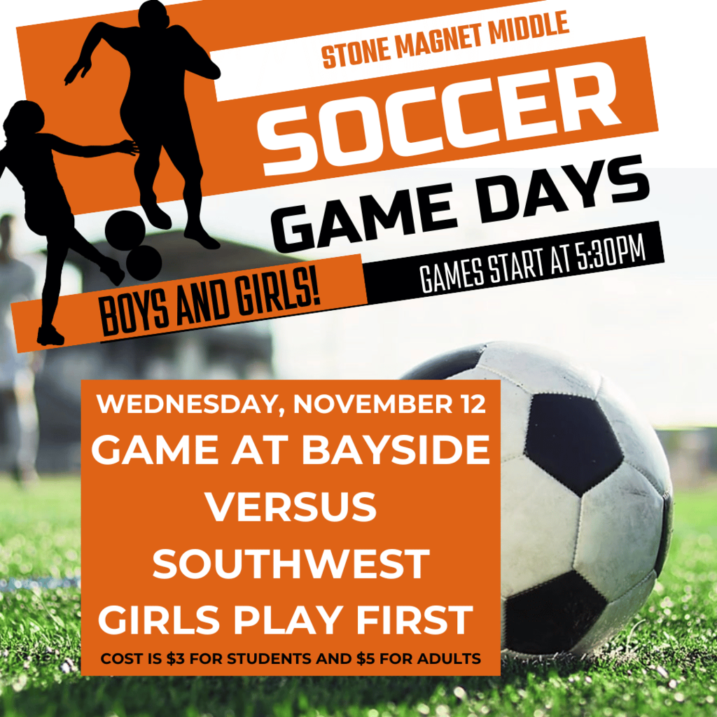 Soccer Games Day 11-12 SOCCER FIELD WITH A BALL STONE SOCCER GAME TONIGHT! GAMES START AT 5:30PM NOVEMBER 12 GAME AT BAYSIDE VERSUS SOUTHWEST GIRLS PLAY FIRST COST IS $3 FOR STUDENTS AND $5 FOR ADULTS