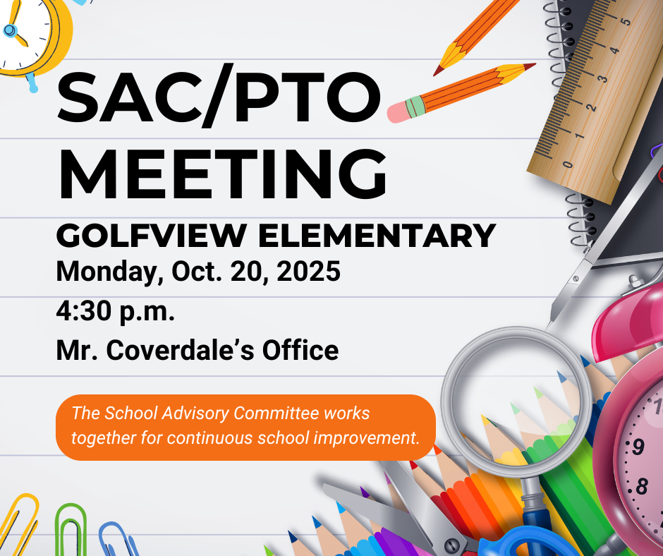 SAC/PTO Meeting Golfview Elementary Monday, Oct. 20, 2025 4:30 p.m. Mr. Coverdale's Office. The School Advisory Committee works together for continuous school improvement.