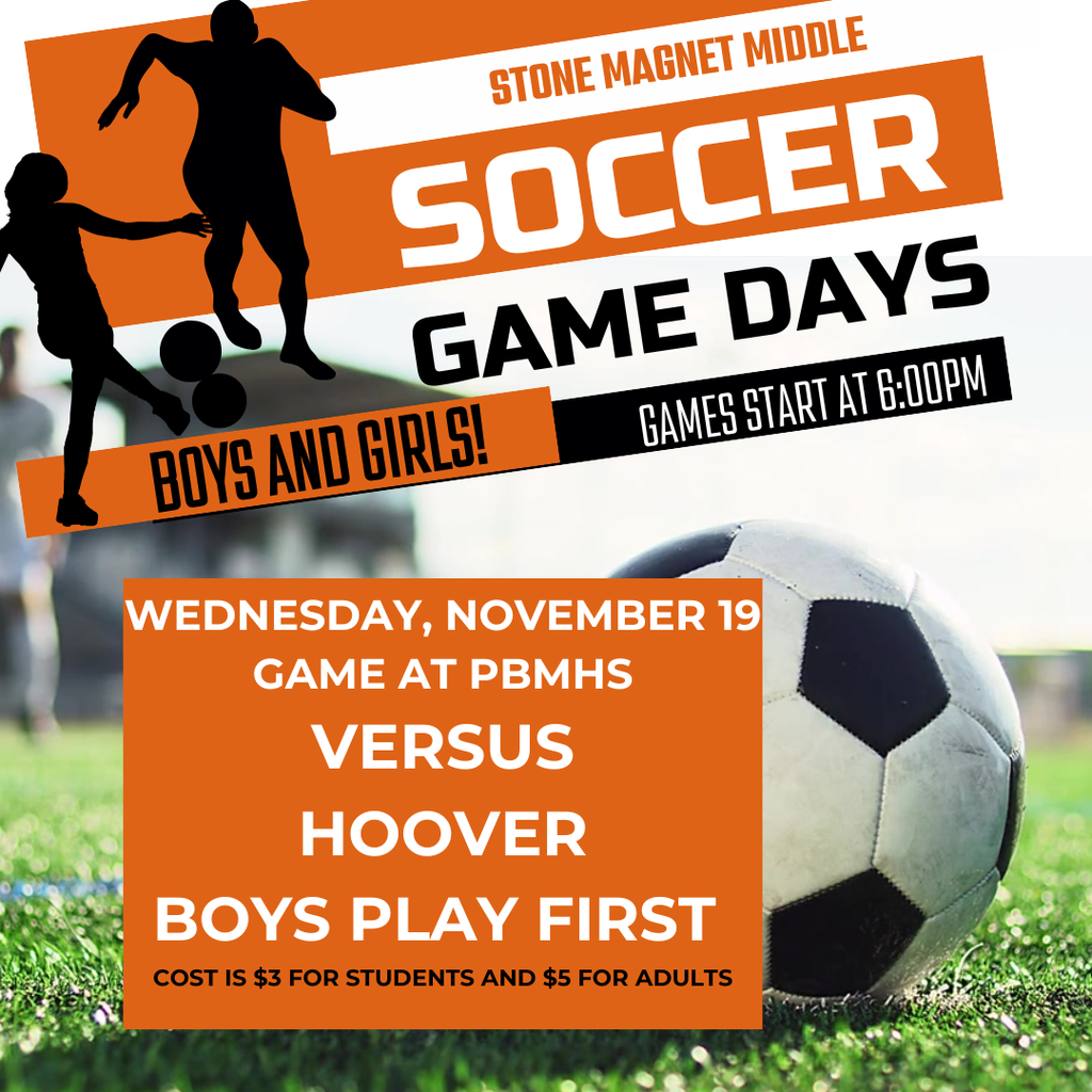Soccer Games Day 11-19 IMAGE OF A SOCCER FIELD AND A BALL AND THE WORDS STONE SOCCER GAME TONIGHT! GAMES START AT 5:30PM NOVEMBER 19 GAME AT PBMHS VERSUS HOOVER BOYS PLAY FIRST COST IS $3 FOR STUDENTS AND $5 FOR ADULTS