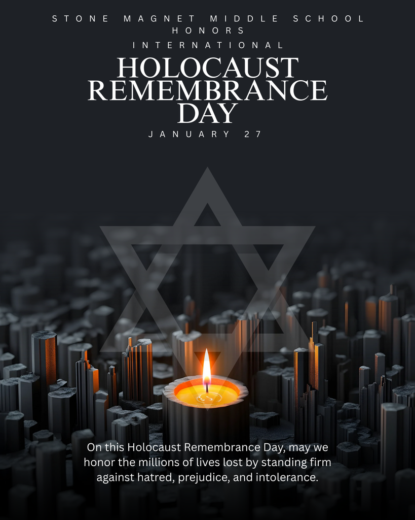 black background with candles and the star of david.  has the words:  stone magnet middle school honors international  Holocaust Remembrance Day  january 27 on this holocaust remembrance day may we honor the millions of lives lost by standing firm against hatred, prejudice, and intolerance.  
