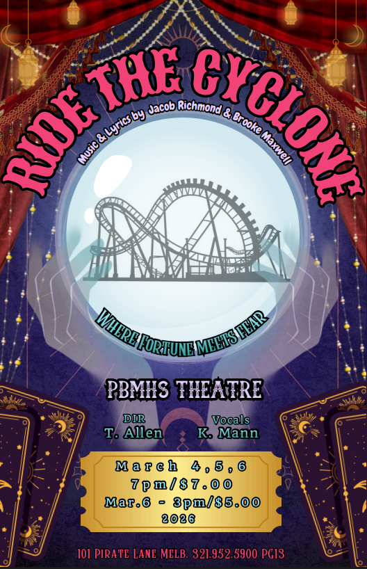 RIDE THE CYCLONE - Where Fortune Meets Fear  PBMHS Theatre March 4, 5, 6 shows at 7 pm are $7  March 6 3 PM show is $5.  101 Pirate Lane 