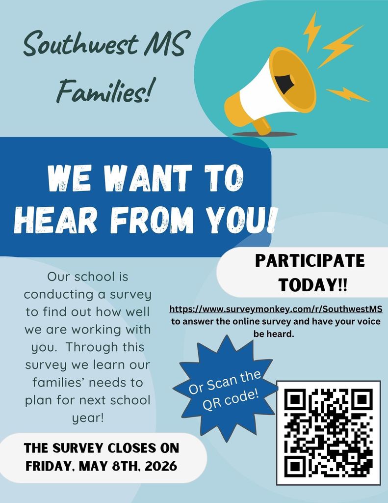 Southwest MS Families Survey with a Megaphone and QR code asking parents to particpate in the survey today so that their voice is heard. There  is an asterick with Scan the QR code inside. The survey closes on May 8th 2026