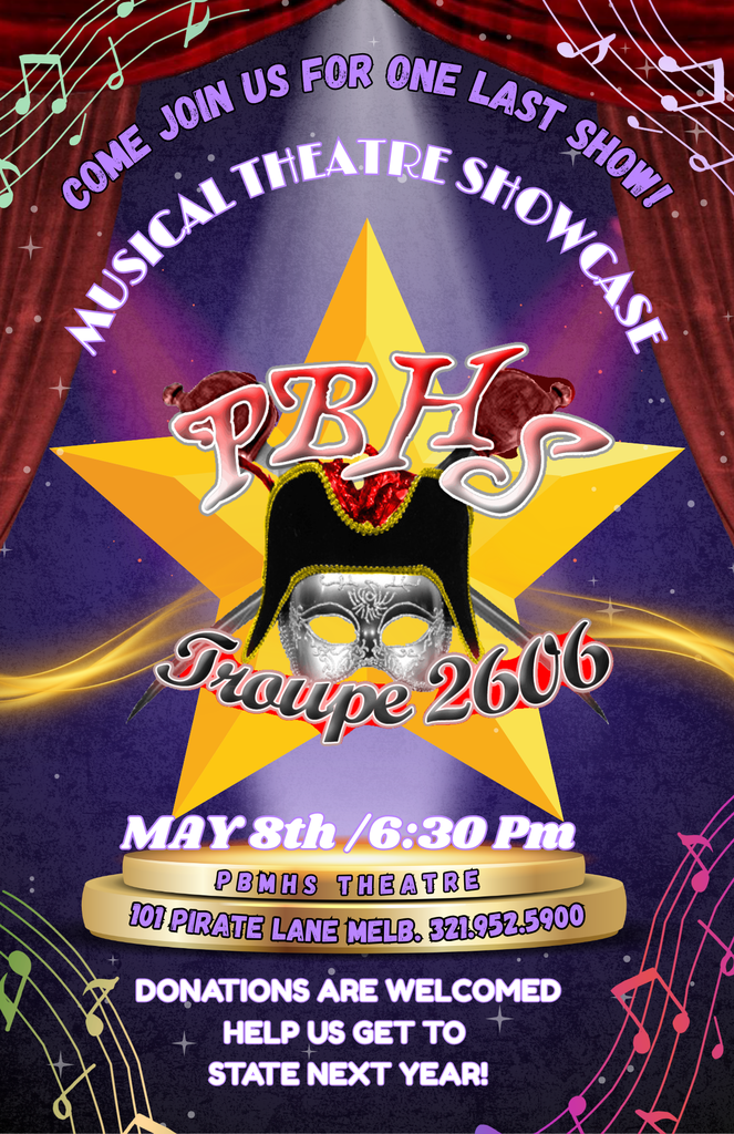 Come join us for one last show!   Musical Theatre Showcase PBMHS Troupe 2606 May 8 at 6:30 PM PBMHS Theatre Donations are Welcomed! Help us get to state next year!