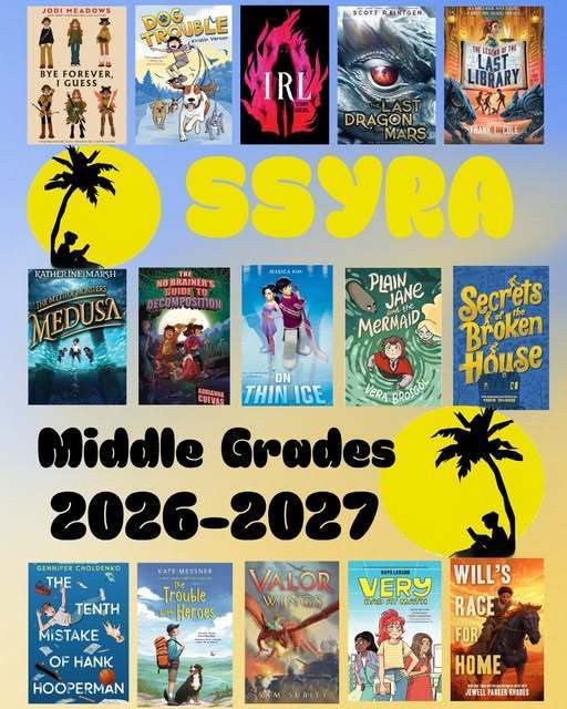 Image of book covers and the words **Middle Grades Reading List 2026-2027**  1. Jodi Headows - Bye Forever, I Guess 2. Dog Trouble 3. Scott Reintgen - Last Dragon 4. Mars 5. The Leg 6. The Last Library 7. Thank L Cule 8. Ssyra 9. Jessica Kim - Plain and the Secrets 10. Jane Brosgol - Broken House 11. Katherine Marsh - The Mittalers 12. Medusa 13. The No Brainer's Guide to Decomposition 14. Cuevas - On Thin Ice 15. Vera 16. Gennifer Choldenko - The Valor 17. Kate Messner - Very Trouble Heroes 18. Will's Race 19. Tenth Mistake of Hank Hooper 20. Sem Subity for Home 21. Jewell Parker Rides