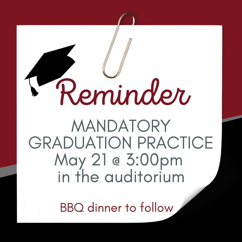 Mandatory Graduation Practice May 21 at 3:00 PM in the Auditorium