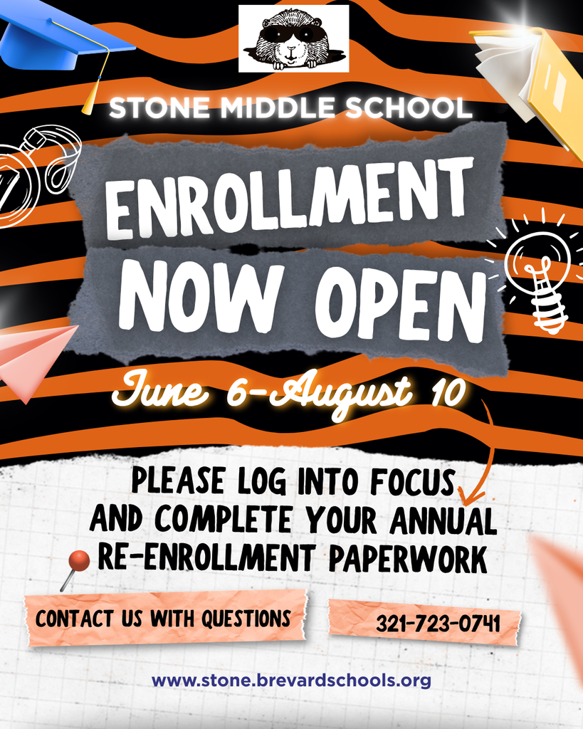 STONE MIDDLE SCHOOL ENROLLMENT NOW OPEN June 6-August 10 PLEASE LOG INTO FOCUS AND COMPLETE YOUR ANNUAL RE-ENROLLMENT PAPERWORK CONTACT US WITH QUESTIONS 321-723-0741 www.stone.brevardschools.org