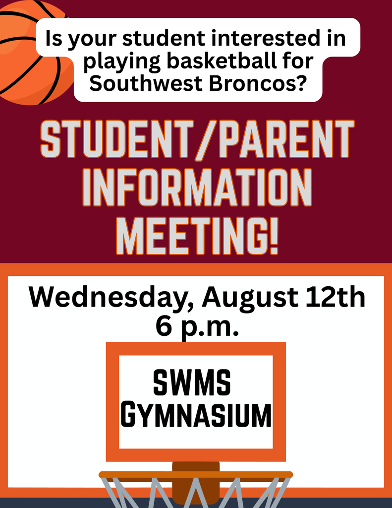 Is  your student interested in Basketball  Student Parent Information Meeting with a basketball and basketball hoop in the background. Wednesday August 12th in the SWMS Gymnasium