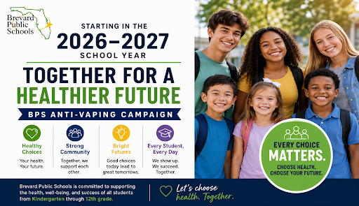 Brevard Public Schools Anti-Vaping Campaign for the 2026-2027 school year. The poster promotes healthy choices and tobacco-free lifestyles with the slogan, “Every Choice Matters. Choose Health. Choose Your Future.” Key messages include healthy choices, strong communities, bright futures, and supporting every student every day. The poster states that the district is launching a vaping prevention campaign for students in kindergarten through 12th grade and will provide education, prevention activities, and wellness initiatives. At the bottom are campaign graphics and a photo of a diverse group of students.