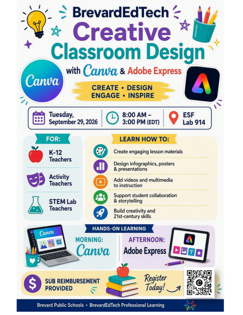 Flyer for a BrevardEdTech professional learning workshop titled "Creative Classroom Design with Canva & Adobe Express." The flyer features Canva and Adobe Express logos and colorful classroom-themed graphics. The event takes place on Tuesday, September 29, 2026, from 8:00 AM to 3:00 PM EDT in ESF Lab 914. Intended audience includes K-12 teachers, activity teachers, and STEM lab teachers. Participants will learn to create engaging lesson materials; design infographics, posters, and presentations; add videos and multimedia to instruction; support student collaboration and digital storytelling; and build creativity and 21st-century skills. The workshop includes Canva training in the morning led by Canva trainers and Adobe Express training in the afternoon led by BrevardEdTech. Sub reimbursement is provided for attendees. The flyer encourages educators to register and highlights creativity, design, engagement, and inspiration through visual learning tools.