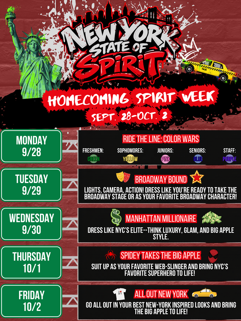 New York State of Spirit Homecoming Spirit Week Monday 9/28 Color Wars Tuesday 9/29 Broadway Bound 9/30 Manhattan Millionaire 10/1 Spiderman 10/2 ALL OUT New York
