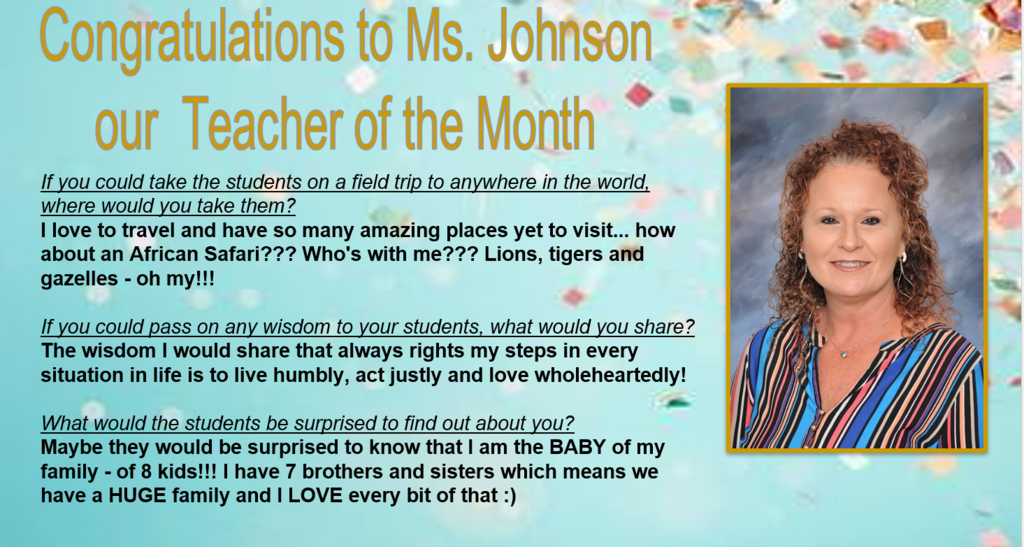 If you could take the students on a field trip to anywhere in the world, where would you take them?  I love to travel and have so many amazing places yet to visit... how about an African Safari??? Who's with me??? Lions, tigers and gazelles - oh my!!!   If you could pass on any wisdom to your students, what would you share? The wisdom I would share that always rights my steps in every situation in life is to live humbly, act justly and love wholeheartedly!   What would the students be surprised to find out about you? Maybe they would be surprised to know that I am the BABY of my family - of 8 kids!!! I have 7 brothers and sisters which means we have a HUGE family and I LOVE every bit of that :)