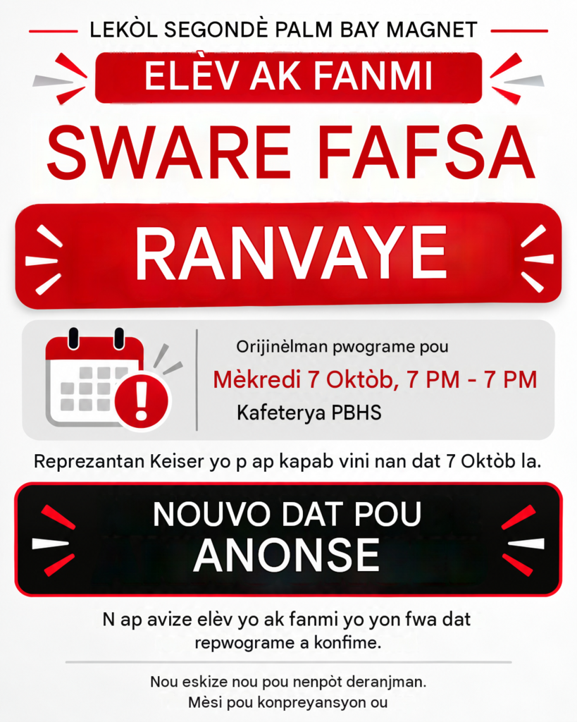 Haitian Creole Seniors & Families FAFSA NIGHT POSTPONED Originally scheduled for 10/7/2026 Wednesday 5 - 7 PM in the Cafeteria Keiser representatives are unable to attend on October 7. New Date to be announced. We will notify students and families once the rescheduled date is confirmed. We apologize for any inconvenience. Thank you for understanding.