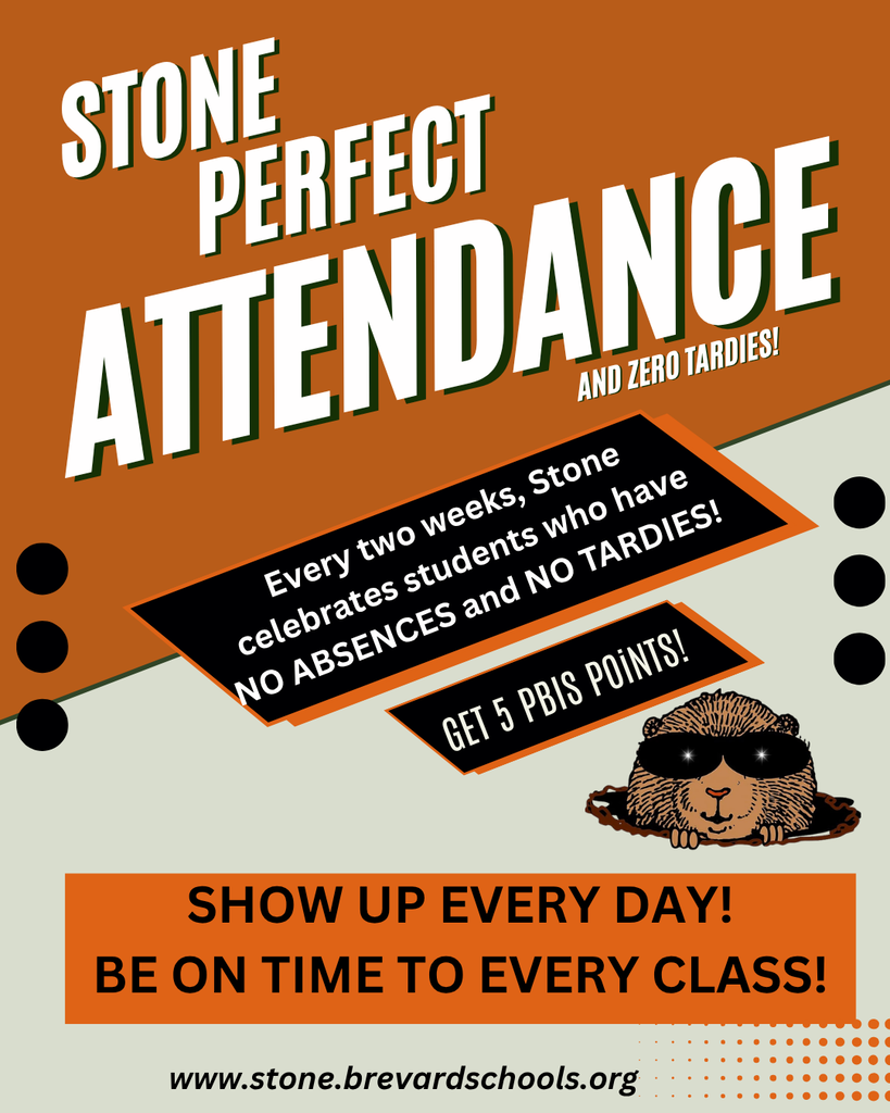 orange and black with gopher logo flyer with the words STONE PERFECT ATTENDANCE AND ZERO TARDIES! Every two weeks, Stone celebrates students who have NO ABSENCES and NO TARDIES! GET 5 PBIS POINTS! SHOW UP EVERY DAY! BE ON TIME TO EVERY CLASS! www.stone.brevardschools.org