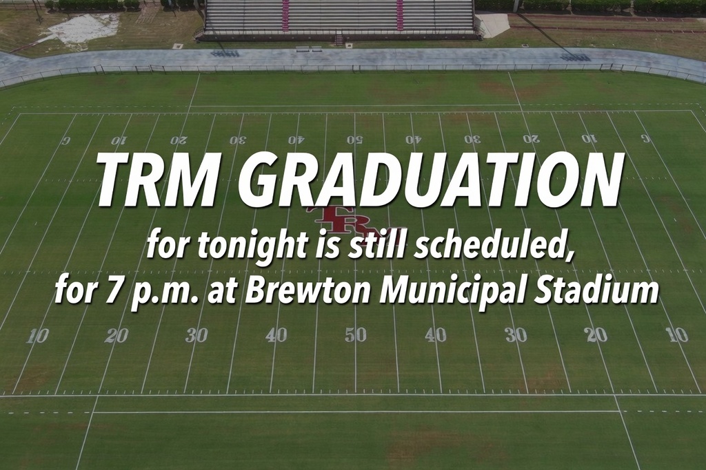TRM graduation for Friday night is still scheduled to take place at Municipal Stadium at 7 p.m.