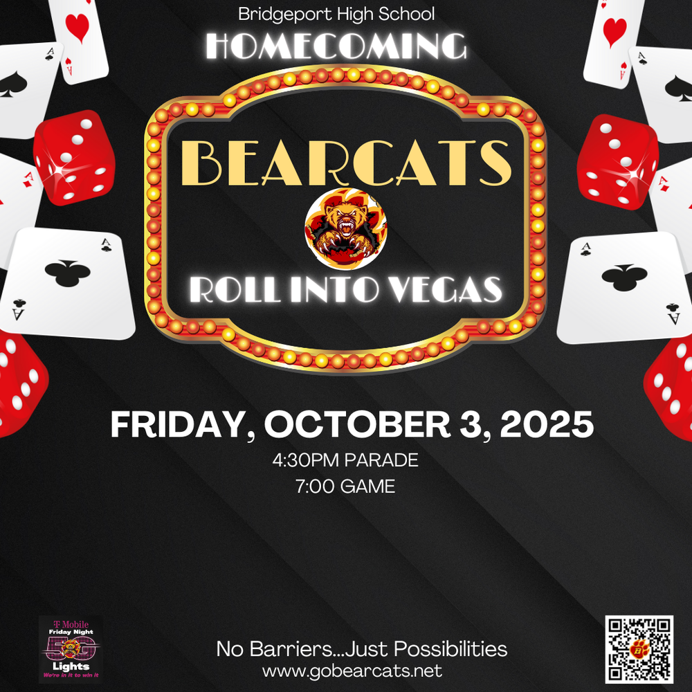 A square graphic advertising the Bridgeport High School homecoming. The background is a black, fading diamond pattern. At the top center, in white all-caps font, it reads "Bridgeport High School" above a larger "HOMECOMING". Below this, a large, ornate frame with a gold, beaded edge and glowing red lights surrounds the text "BEARCATS" in bold, gold font. A fierce bear mascot head is in the middle of the O in Bearcats. Below the frame, in smaller, gold font, it says "ROLL INTO VEGAS".  Surrounding the central text are various elements of playing cards and dice. Four large, white playing cards with spade, heart, and club suits float diagonally from the top left and top right corners, showing the "A" or ace. Six red dice with white dots are scattered around the graphic.  Below the main image, in large white font, is the date: "FRIDAY, OCTOBER 3, 2025". Smaller text below that specifies the times: "4:30PM PARADE" and "7:00 GAME".  At the bottom left, a small logo for "Friday Night Lights" is in a gold and red color scheme. At the bottom center, it reads "No Barriers...Just Possibilities" followed by the website "www.gobearcats.net". A QR code is in the bottom right corner.