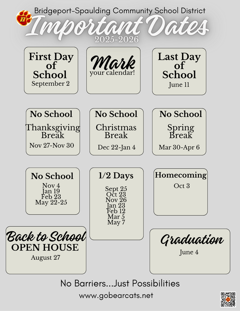 A flyer from the Bridgeport-Spaulding Community School District titled "Important Dates 2025-2026." The flyer lists key dates for the school year in a grid format. The dates are: First Day of School, September 2; Last Day of School, June 11; Thanksgiving Break (No School), November 27-30; Christmas Break (No School), December 22-January 4; Spring Break (No School), March 30-April 6; other No School days are November 4, January 19, February 23, and May 22-25; 1/2 Days are September 25, October 23, November 26, January 23, February 12, and May 7; Homecoming is October 3; Back to School Open House is August 27; and Graduation is June 4. The bottom of the flyer has the slogan "No Barriers...Just Possibilities" and the website address "www.gobearcats.net".