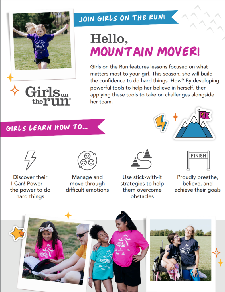 A motivational flyer for a youth running program called Girls on the Run. The title "Hello, MOUNTAIN MOVER!" is written in large letters. The flyer highlights how girls will build confidence and learn powerful tools to tackle challenges alongside their team. It lists four skills girls learn: "Discover their I Can! Power — the power to do hard things," "Manage and move through difficult emotions," "Use stick-with-it strategies to help them overcome obstacles," and "Proudly breathe, believe, and achieve their goals." The flyer also includes three photos: a girl running with her arms out, a close-up of a girl reading with an adult, and two different group photos of girls with coaches.
